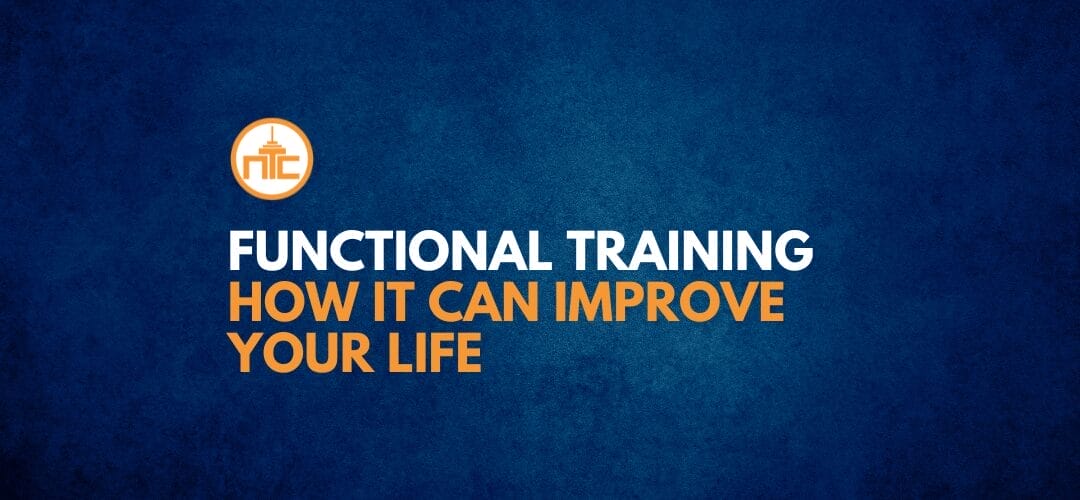 Functional Training. How It Can Improve Your Life