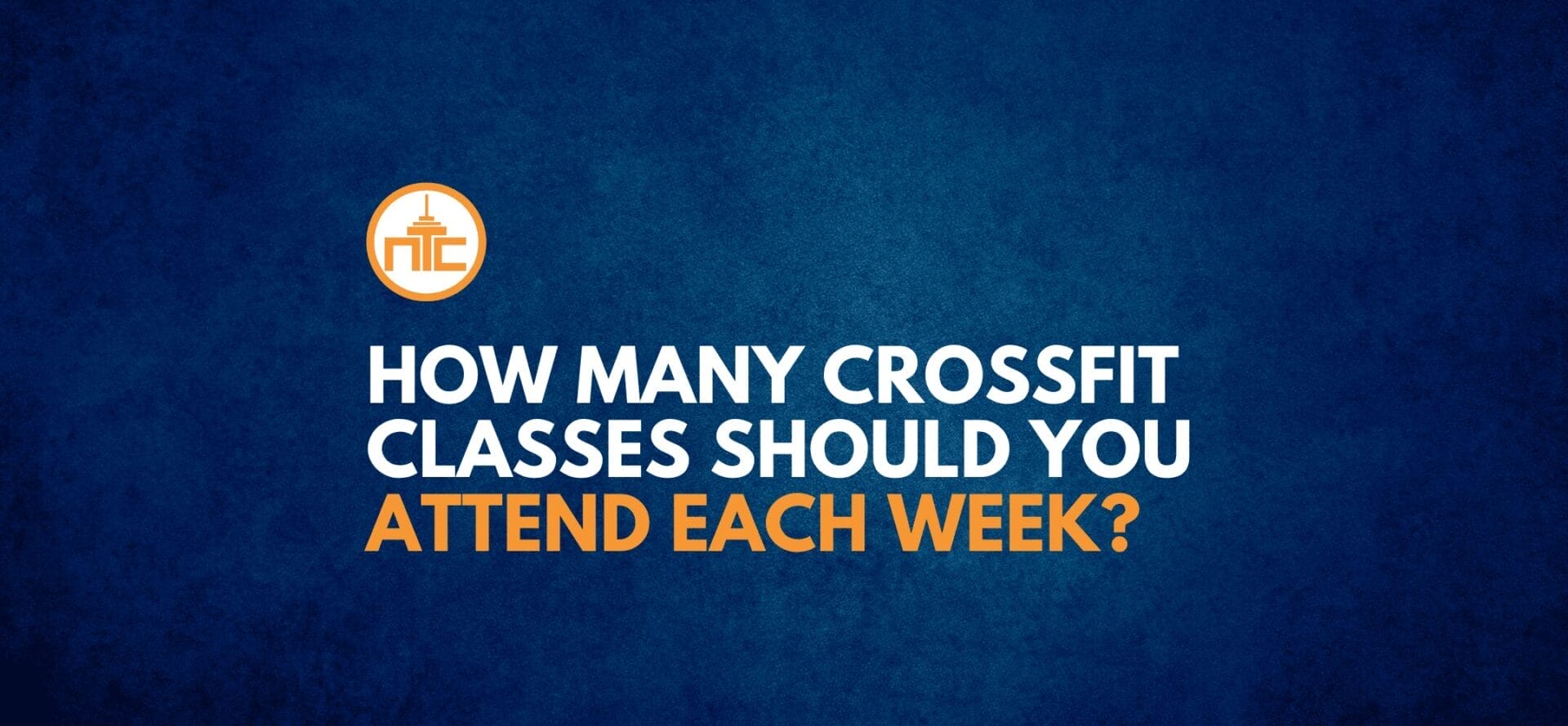 How many CrossFit classes should you attend each week?